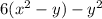 6(x^2 -y) - y^2