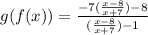 g(f(x))=\frac{-7(\frac{x-8}{x+7})-8}{(\frac{x-8}{x+7})-1}