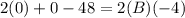 2(0)+0-48=2(B)(-4)