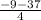 \frac{-9-37}{4}