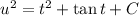 u^2=t^2+\tan t+C