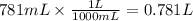 781mL\times \frac{1L}{1000mL}=0.781L