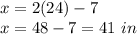 x=2(24)-7\\ x=48-7=41\ in