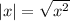 |x|=\sqrt{x^2}