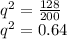 q^{2} = \frac{128}{200}\\q^{2} = 0.64