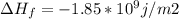 \Delta H_f = -1.85*10^9 j/m2