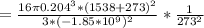 = \frac{16\pi 0.204^3*(1538+273)^2}{3*(-1.85*10^9)^2} * \frac{1}{273^2}