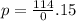 p=\frac{114}0.15}