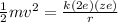 \frac{1}{2}mv^2 = \frac{k(2e)(ze)}{r}