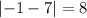 \left|-1-7\right|=8