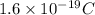 1.6\times 10^{-19}C