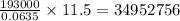 \frac{193000}{0.0635}\times 11.5=34952756