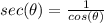 sec(\theta)=\frac{1}{cos(\theta)}