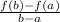 \frac{f(b)-f(a)}{b-a}