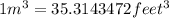 1 m^{3} =35.3143472 feet^{3}