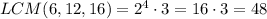 LCM(6,12,16)=2^4\cdot3=16\cdot3=48