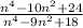 \frac{n^4-10n^2+24}{n^4-9n^2+18}