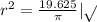 r^2=\frac{19.625}{\pi}|\sqrt{}