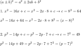 (a\pm b)^2=a^2\pm2ab+b^2\\\\1.\ x^2-16x+c=x^2-2x\cdot8+c\to c=8^2=64\\\\x^2-16x+64=x^2-2x\cdot8+8^2=(x-8)^2\\\\\\2.\ p^2-14p+c=p^2-2p\cdot7+c\to c=7^2=49\\\\p^2-14p+49=p^2-2p\cdot7+7^2=(p-7)^2