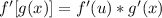 f'[g(x)]=f'(u)*g'(x)