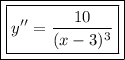 \boxed{\boxed{y''=\frac{10}{(x-3)^{3}}}}