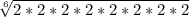 \sqrt[6]{2*2*2*2*2*2*2*2}