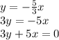 y = - \frac {5} {3} x\\3y = -5x\\3y + 5x = 0