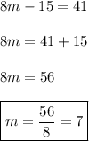 8m-15=41 \\\\ 8m=41+15 \\\\ 8m=56 \\\\ \boxed{m=\frac{56}{8}=7}