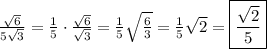 \frac{\sqrt6}{5\sqrt3}=\frac{1}{5}\cdot\frac{\sqrt6}{\sqrt3}=\frac{1}{5}\sqrt\frac{6}{3}=\frac{1}{5}\sqrt2=\boxed{\frac{\sqrt2}{5}}