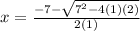 x= \frac{-7- \sqrt{7^2-4(1)(2)} }{2(1)}