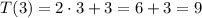 T(3)=2\cdot3+3=6+3=9