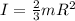 I = \frac{2}{3}mR^2