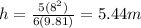 h = \frac{5(8^2)}{6(9.81)} = 5.44 m