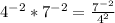 4^{-2}*7^{-2}=\frac{7^{-2}}{4^2}