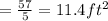 =  \frac{57}{5} = 11.4 ft^{2}