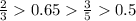 \frac{2}{3}0.65\frac{3}{5}0.5