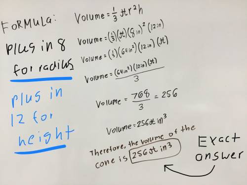 Acone has a radius of 8 inches and a height of 12 inches.what is the exact volume of the cone?