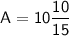 \sf~A=10\dfrac{10}{15}