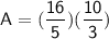 \sf~A=(\dfrac{16}{5})(\dfrac{10}{3})