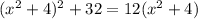 (x^2+4)^{2}+32=12(x^2+4)