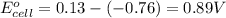 E^o_{cell}=0.13-(-0.76)=0.89V