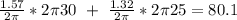 \frac{1.57}{2\pi}*2\pi30\ +\ \frac{1.32}{2\pi}*2\pi25 = 80.1