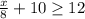 \frac{x}{8}+10 \geq 12