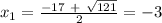 x_1 = \frac{ -17~+~\sqrt{ 121 } }{ 2 } = -3