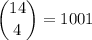 \displaystyle {14\choose 4} = 1001