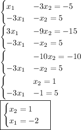 \begin{cases}x_1&-3x_2=-5\\-3x_1&-x_2=5\end{cases}\\\begin{cases}3x_1&-9x_2=-15\\-3x_1&-x_2=5\end{cases}\\\begin{cases}&-10x_2=-10\\-3x_1&-x_2=5\end{cases}\\\begin{cases}&x_2=1\\-3x_1&-1=5\end{cases}\\\boxed{\begin{cases}x_2=1\\x_1=-2\end{cases}}