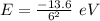 E=\frac {-13.6}{6^2}\ eV