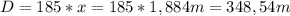 D=185*x=185*1,884m=348,54m