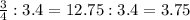 \frac{3}{4} :3.4=12.75:3.4=3.75