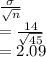 \frac{\sigma}{\sqrt{n} } \\=\frac{14}{\sqrt{45} } \\=2.09